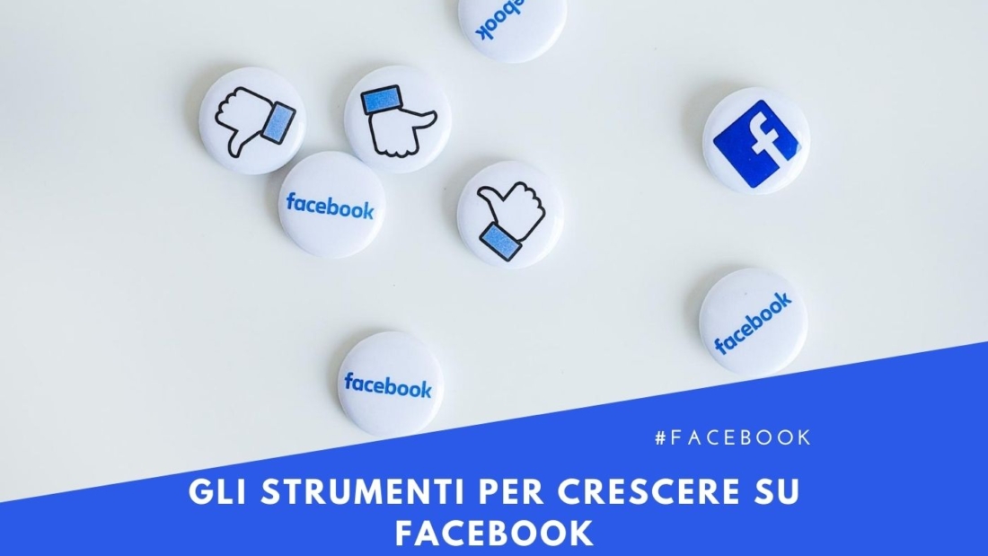 Gli strumenti per crescere su Facebook - manuelpieragostini.it